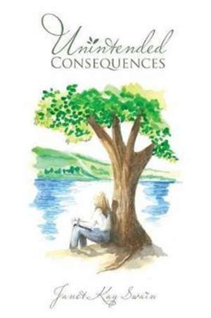 Unintended Consequences de Janet Kay Swain