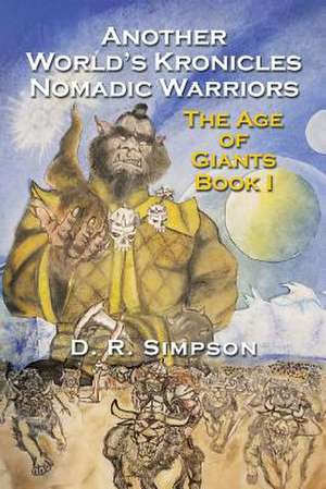 Another World'S Kronicles Nomadic Warriors de Donald R. Simpson