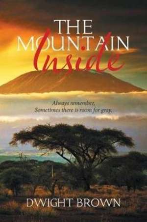 The Mountain Inside de Dwight Brown