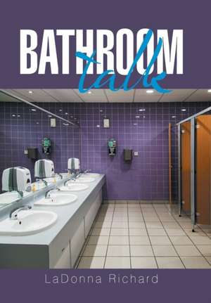 Bathroom Talk de Ladonna Richard