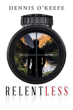 Relentless de Dennis O'Keefe