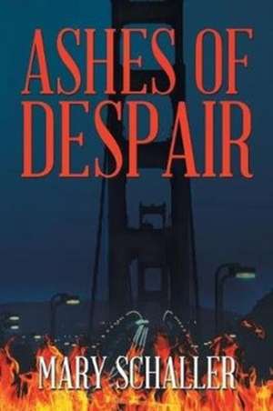 Ashes of Despair de Mary Schaller