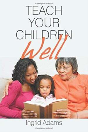 Teach Your Children Well de Ingrid Adams