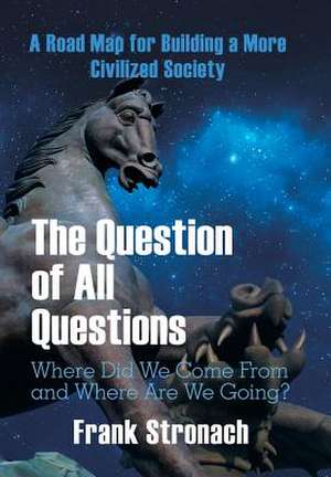 The Question of All Questions de Frank Stronach