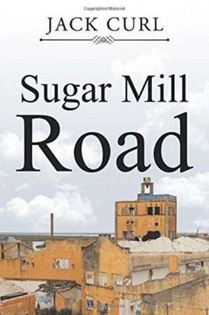 Sugar Mill Road de Jack Curl
