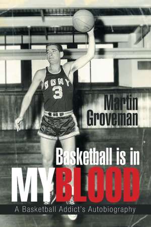 Basketball Is in My Blood de Groveman, Martin