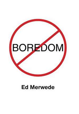 Boredom de Ed Merwede