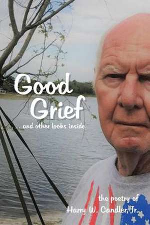 Good Grief and Other Looks Inside de Candler, Harry