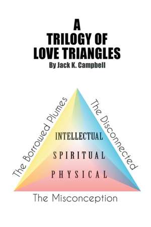 A Trilogy of Love Triangles de Jack K. Campbell