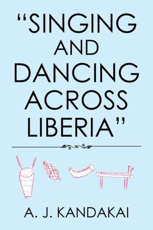 "Singing and Dancing Across Liberia" de A. J. Kandakai