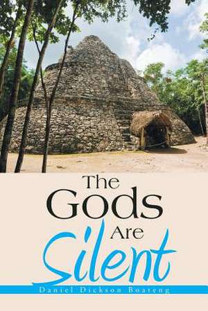 The Gods Are Silent de Boateng, Daniel Dickson