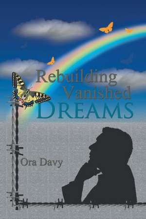 Rebuilding Vanished Dreams de Ora Davy