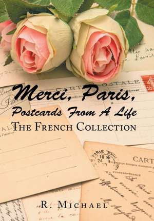 Merci, Paris, Postcards from a Life de D. Roberto Michael