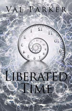 Liberated Time de Val Parker