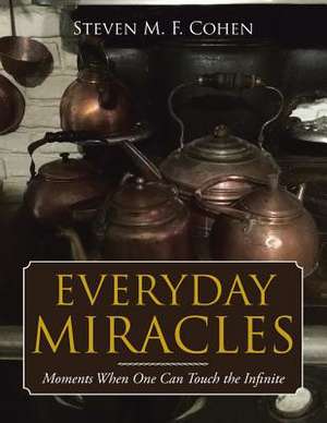 Everyday Miracles de Steven M. F. Cohen