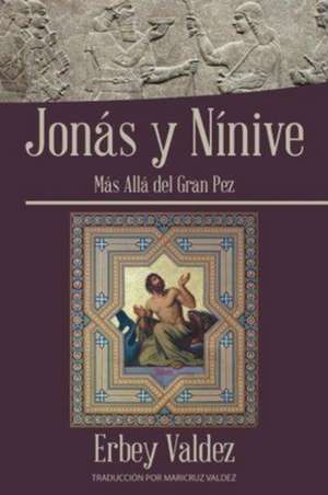 Jonás Y Nínive de Erbey Valdez