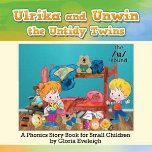 Ulrika and Unwin, the Untidy Twins de Gloria Eveleigh