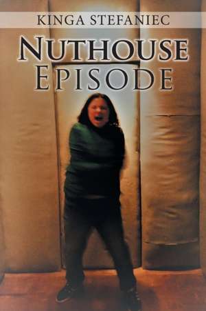Nuthouse Episode de Kinga Stefaniec