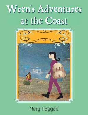 Wren's Adventures at the Coast de Mary Haggan