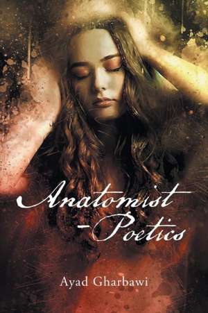 Anatomist - Poetics de Ayad Gharbawi