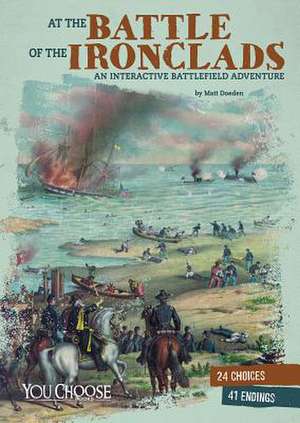 At the Battle of the Ironclads: An Interactive Battlefield Adventure de Matt Doeden