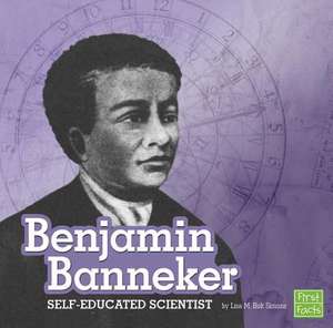 Benjamin Banneker: Self-Educated Scientist de Lisa M. Bolt Simons