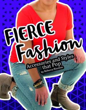 Fierce Fashions, Accessories, and Styles That Pop de Rebecca Rissman