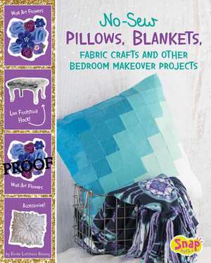 No-Sew Pillows, Blankets, Fabric Crafts, and Other Bedroom Makeover Projects de Karen Kenney