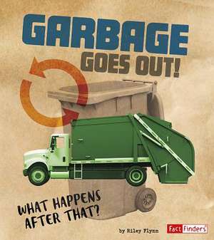 Garbage Goes Out! de Riley Flynn