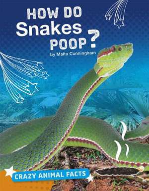 How Do Snakes Poop? de Cunningham, Malta