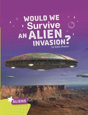 Would We Survive an Alien Invasion? de Katie Chanez