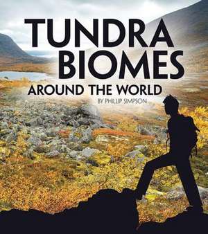 Tundra Biomes Around the World de Phillip W. Simpson