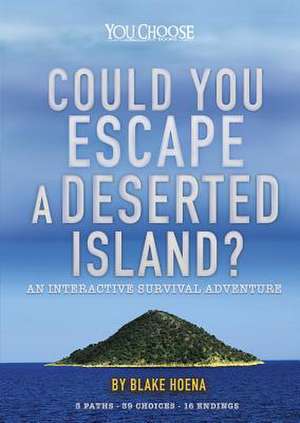 Could You Escape a Deserted Island?: An Interactive Survival Adventure de Blake Hoena