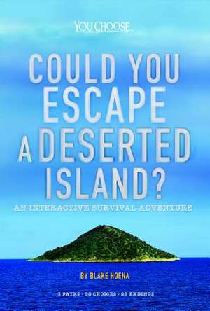 Could You Escape a Deserted Island?: An Interactive Survival Adventure de Blake Hoena