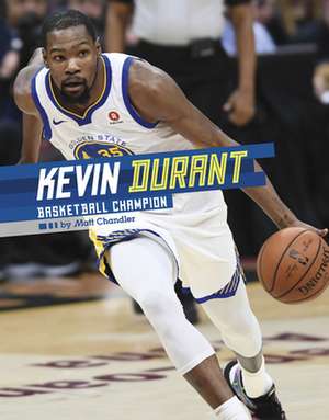 Kevin Durant: Basketball Champion de Matt Chandler