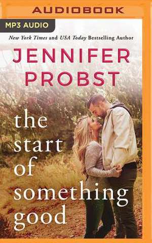 The Start of Something Good de Jennifer Probst