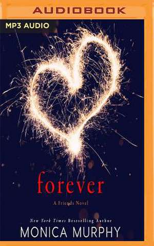 Forever: A Friends Novel de Monica Murphy