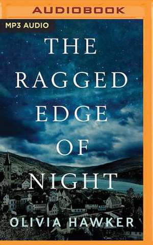 The Ragged Edge of Night de Olivia Hawker