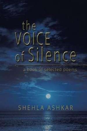 The Voice of Silence de Shehla Ashkar