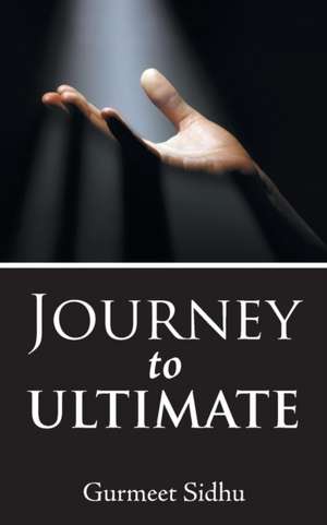 Journey to Ultimate de Gurmeet Sidhu