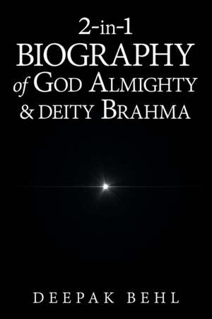 2-In-1 Biography of God Almighty & Deity Brahma de Deepak Behl