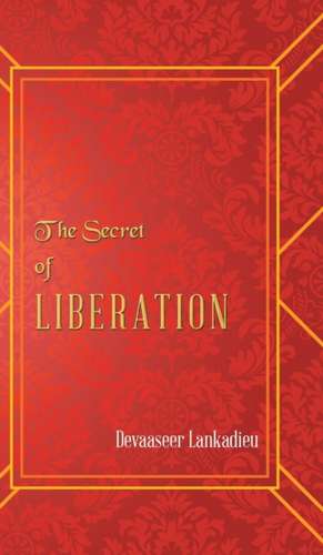 The Secret of Liberation de Devaaseer Lankadieu