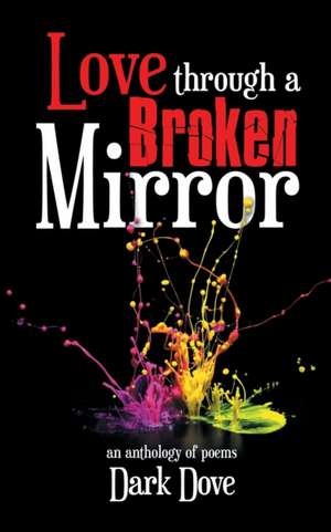 Love Through a Broken Mirror de Dark Dove