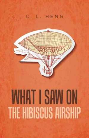 What I Saw on the Hibiscus Airship de C. L. Heng