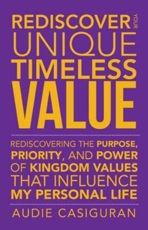 Rediscover Your Unique Timeless Value de Audie Casiguran