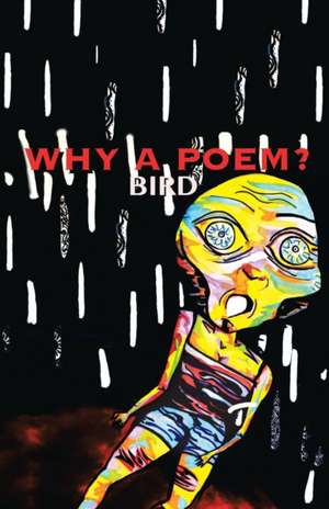 Why a Poem? de Bird