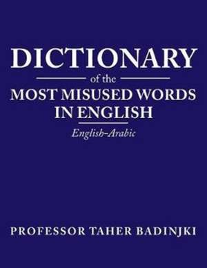 Dictionary of the Most Misused Words in English de Taher Badinjki