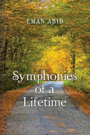 Symphonies of a Lifetime de Eman Abid