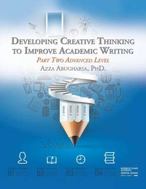 Developing Creative Thinking to Improve Academic Writing de Azza Abugharsa