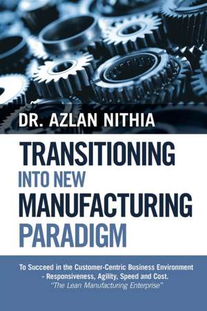 Transitioning into New Manufacturing Paradigm de Azlan Nithia